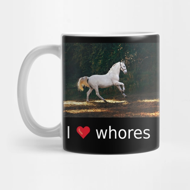 i love whores by Meiden Life